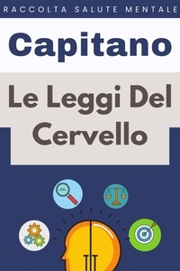  Capitano Edizioni - Le Leggi Del Cervello - Raccolta Salute Mentale, #8.