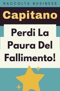  Capitano Edizioni - Perdi La Paura Del Fallimento! - Raccolta Negozi, #16.