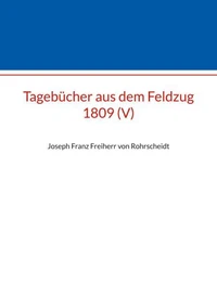 Tagebücher aus dem Feldzug 1809 (V)