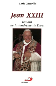 Jean Xxiii. Temoin De La Tendresse De Dieu