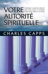 Capps Charles - Votre autorité spirituelle.