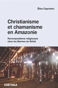 Christianisme et chamanisme en Amazonie