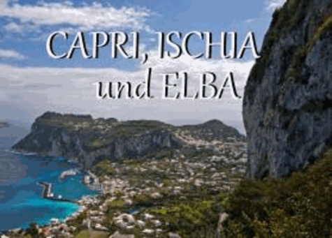Capri, Ischia und Elba - Ein Bildband.