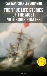 The True Life Stories of the Most Notorious Pirates (Vol. 1&amp;2)