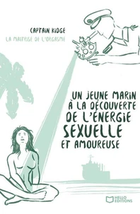 Un jeune marin à la découverte de l'énergie sexuelle et amoureuse - Tome II