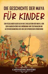 Die Geschichte der Maya für Kinder