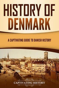  Captivating History - History of Denmark: A Captivating Guide to Danish History.