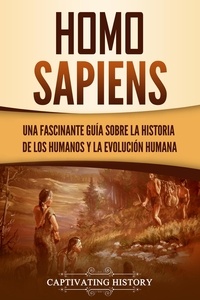  Captivating History - Homo sapiens: Una fascinante guía sobre la historia de los humanos y la evolución humana.