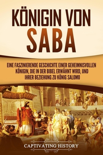  Captivating History - Königin von Saba: Eine faszinierende Geschichte einer geheimnisvollen Königin, die in der Bibel erwähnt wird, und ihrer Beziehung zu König Salomo.