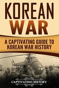  Captivating History - Korean War: A Captivating Guide to Korean War History.