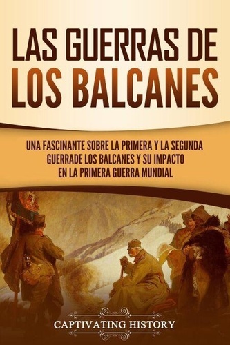 Las guerras de los Balcanes: Una fascinante sobre... de Captivating ...