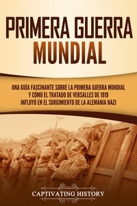  Captivating History - Primera guerra mundial: Una guía fascinante sobre la primera guerra mundial y cómo el tratado de Versalles de 1919 influyó en el surgimiento de la Alemania Nazi.