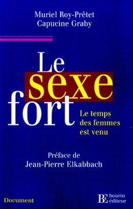Capucine Graby et Muriel Roy-Pretet - Le sexe fort - Le temps des femmes est venu.