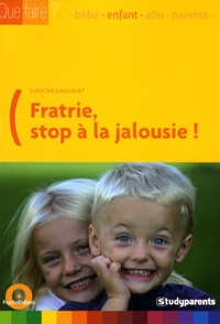 Capucine Junguenet - Fratrie, stop à la jalousie !.