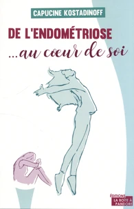 De l'endométriose... au coeur de soi