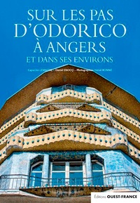 Capucine Lemaître et Daniel Enocq - Sur les pas d'Odorico à Angers et dans ses environs.