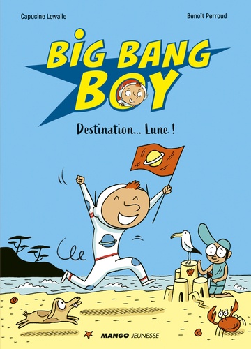 Capucine Lewalle et Benoît Perroud - Big Bang Boy Destination... Lune !.