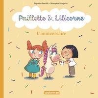 Capucine Lewalle et Bérengère Delaporte - Paillette & Lilicorne Tome 2 : L'anniversaire.