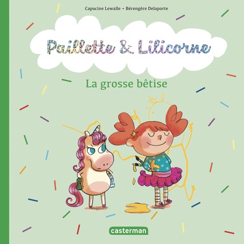 Paillette & Lilicorne Tome 3 La grosse bêtise