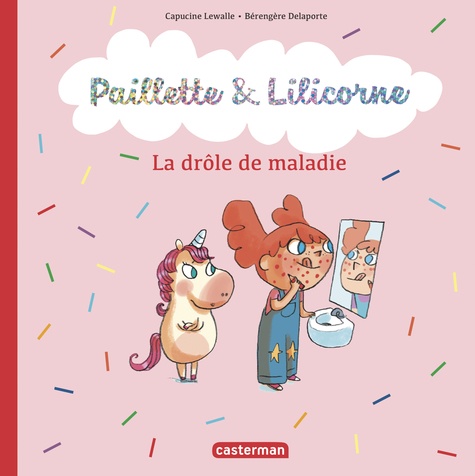 Paillette & Lilicorne Tome 4 La drôle de maladie