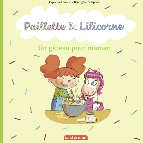 Paillette & Lilicorne Tome 7 Un gâteau pour maman