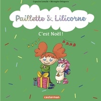 Capucine Lewalle et Bérengère Delaporte - Paillette & Lilicorne Tome 8 : C'est Noël !.