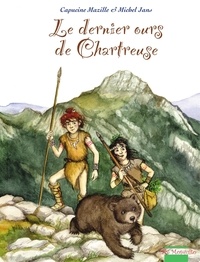 Capucine Mazille et Michel Jans - Le dernier ours de Chartreuse.