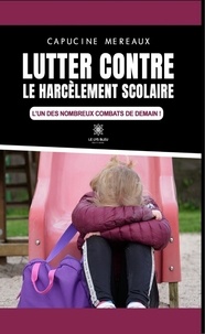 Capucine Mereaux - Lutter contre le harcèlement scolaire - L'un des nombreux combats de demain !.
