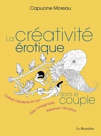 Capucine Moreau - La créativité érotique dans le couple.