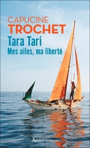 Capucine Trochet - Tara Tari - Mes ailes, ma liberté.