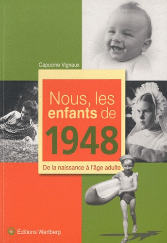 Capucine Vignaux - Nous, les enfants de 1948 - De la naissance à l'âge adulte.