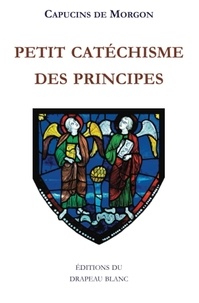  Capucins De Morgon - Petit catéchisme des principes.