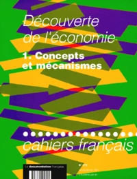 Cahiers Francais N°279 Janvier-Fevrier 1997 : Decouverte De L'Economie. Tome 1, Concepts Et Mecanismes