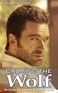 Calming the Wolf: An Erotic Paranormal Romance Novel
