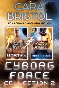  Cara Bristol - Cyborg Force Collection Two - Cyborg Force Boxed Set, #2.