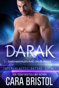  Cara Bristol - Darak: Dakonian Alien Mail Order Brides #1 (Intergalactic Dating Agency) - Dakonian Alien Mail Order Brides, #1.