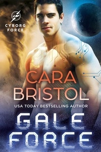  Cara Bristol - Gale Force - Cyborg Force, #2.