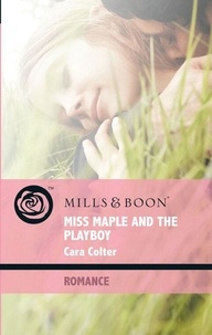 Cara Colter - Miss Maple and the Playboy.