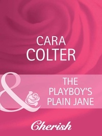 Cara Colter - The Playboy's Plain Jane.