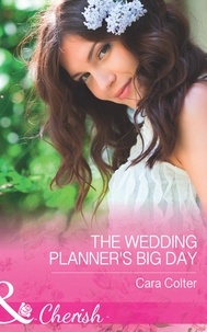 Cara Colter - The Wedding Planner's Big Day.