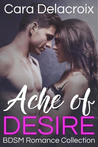 Ache of Desire: BDSM Romance Collection