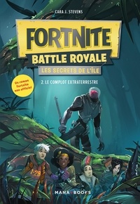 Cara J. Stevens et Benjamin Viette - FORTNITE  : Fortnite Battle Royale Les Secrets de l île T02 (ePub).