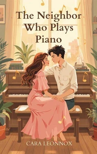 The Neighbor Who Plays Piano