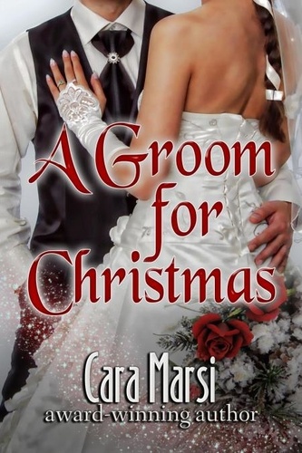 Cara Marsi - A Groom for Christmas (Love On a Dare Book 1) - Love On a Dare, #1.