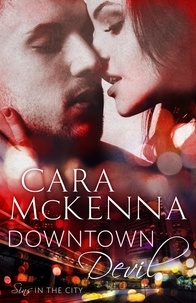 Cara McKenna - Downtown Devil - Book 2 in series.