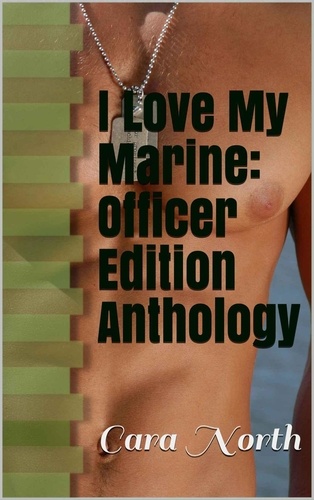  Cara North - I Love My Marine: Officer Edition Anthology - I Love My Marine: Enlisted Edition.
