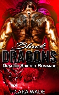 Cara Wade - Black Dragons : Dragon Shifter Romance.