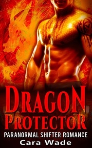  Cara Wade - Dragon Protector : Dragon Shifter Romance.
