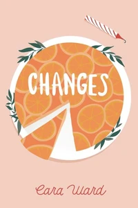 Changes: A Companion to Cara Ward’s Unforgettable Debut Novel, Weighting to Live