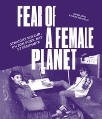 Cara Zina et Karim Hammou - Fear of a Female Planet - Straight Royeur : un son punk, rap et féministe.